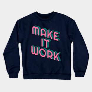 Make it work Crewneck Sweatshirt